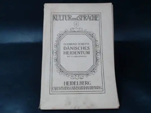 Schütte, Gudmund: Dänisches Heidentum. Kultur und Sprache 2. Band. 