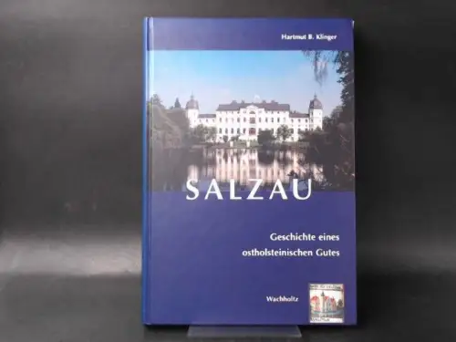 Klinger, Hartmut B: Salzau. Geschichte eines ostholsteinischen Gutes. 