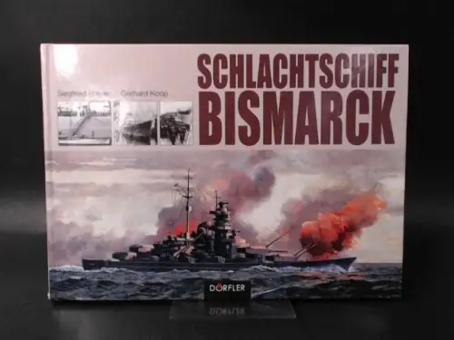 Breyer, Siegfried und Gerhard Koop: Schlachtschiff Bismarck. Eine technikgeschichtliche Dokumentation. 