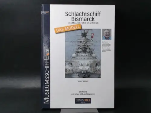 Kaiser, Josef: Schlachtschiff Bismarck. Das Modell von Josef Kaiser im Maßstab 1:100. 