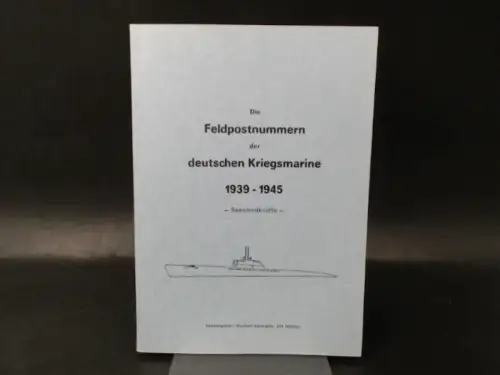 Kannapin, Norbert (Hg.): Die Feldpostnummern der deutschen Kriegsmarine 1939 - 1945. - Seestreitkräfte. 