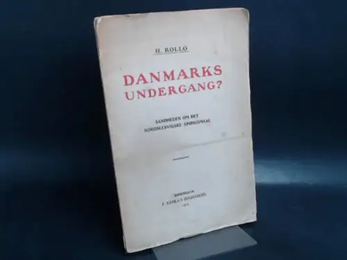 Rollo, H: Danmarks undergang? Sandheden om det nordslesvigske spørgsmaal. 