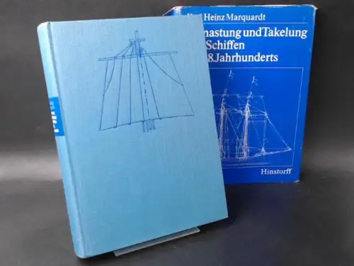 Marquardt, Karl Heinz: Bemastung und Takelung von Schiffen des 18. Jahrhunderts. Mit 1020 Zeichnungen des Autors. 