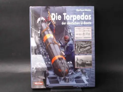 Rössler, Eberhard: Die Torpedos der deutschen U-Boote. Entwicklung, Herstellung und Eigenschaften der deutschen Marine-Torpedos. 