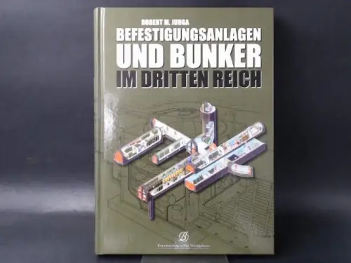 Jurga, Robert Marek: Befestigungsanlagen und Bunker im Dritten Reich. Über 100 ausgewählte und mit Kommentaren versehene räumliche Zeichnungen. 