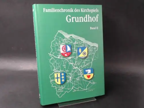 Arbeitskreis Kirchspielchronik Grundhof (Hg.): Familienchronik des Kirchspiels Grundhof Teil 2. Weiterführung und Neubearbeitung der Chroniken. 