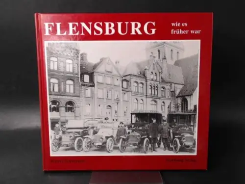 Schwensen, Broder (Hg.): Flensburg wie es früher war. Spaziergänge durch das alte Flensburg. 