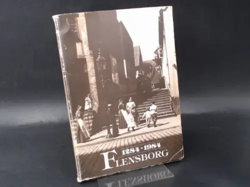 Bram, Eskild und Sydslesvig Forening (Hg.): Flensborg 1284 - 1984. Archivbilleder: Dansk Centralbibliotek for Sydslesvig. 