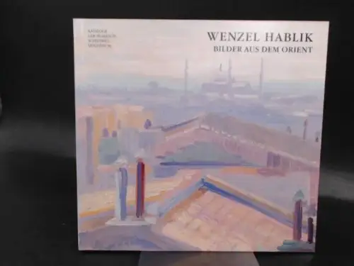 Fuchs-Belhamri, Elisabeth und Helmut Sydow: Wenzel Hablik. Bilder aus dem Orient. 