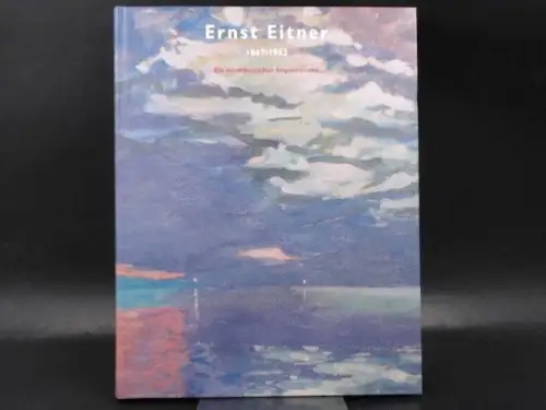 Leppien, Helmut R., Carsten Meyer-Tönnesmann und Anne-Gabriele Ther: Ernst Eitner 1867-1955. Ein norddeutscher Impressionist. 
