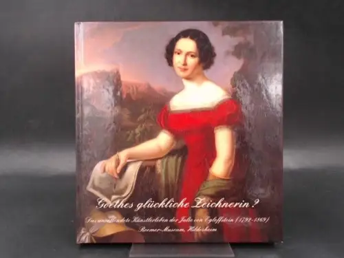 Lühning, Wilhelm, Ilona Macht Manfred Boetzkes (Hg.) u. a: Goethes glückliche Zeichnerin? Das unvollendete Künstlerleben der Julie von Egloffstein (1792 - 1869). 