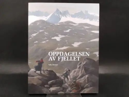 Messel, Nils: Oppdagelsen af fjellet.  / The Discovery of the Mountains. 