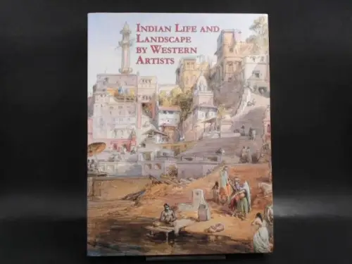 Rohatgi, Pauline and Graham Parlett: Indian Life and Landscape by Western Artists. Paintings and Drawings from the Victoria and Albert Museum. 