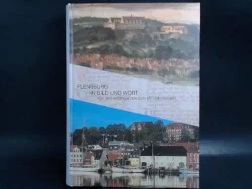 Schütt, Hans-Friedrich: Flensburg in Bild und Wort. Von den Anfängen bis zum 20. Jahrhundert. 