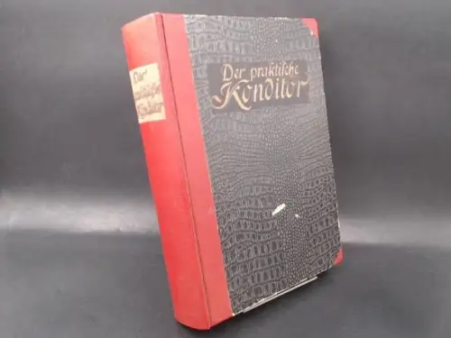 Rittershaus, Carl (Hg.): Der praktische Konditor. Ein Hand- und Lehrbuch aus der Praxis. 