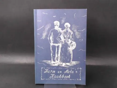 Frauenkreis Ochtersum (Hg.) und Heike Hübner (Ill.): Harm un Meta´s Kaakbook Ostfriesische Kochrezepte aus dem Holtriemer Raum. 