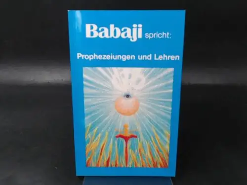 Babaji: Babaji spricht. Prophezeiungen und Lehren. 