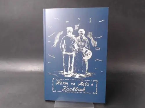 Frauenkreis Ochtersum (Hg.) und Heike Hübner (Ill.): Harm un Meta´s Kaakbook Ostfriesische Kochrezepte aus dem Holtriemer Raum. 