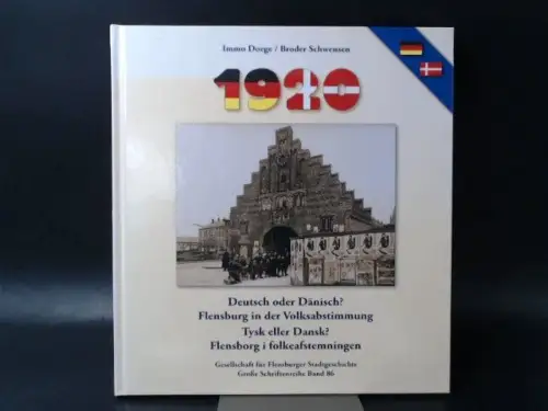 Doege, Immo und Broder Schwensen: 1920. Deutsch oder Dänisch? Flensburg in der Volksabstimmung. Tysk eller Dansk? Flensborg i folkeafstemningen. 