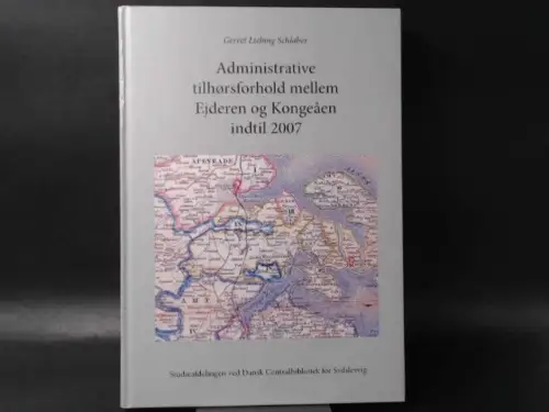Liebing Schlaber, Gerret und Studienafdelingen og Arkivet ved Dansk Centralbibliotek for Sydslesvig (Hg.): Administrative tilørsforhold mellem Ejderen og Kongeåen indtil 2007. Tillægsbind til: Hertugdømmet Slesvigs forvaltning. 