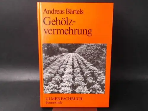 Bärtels, Andreas: Gehölzvermehrung. 