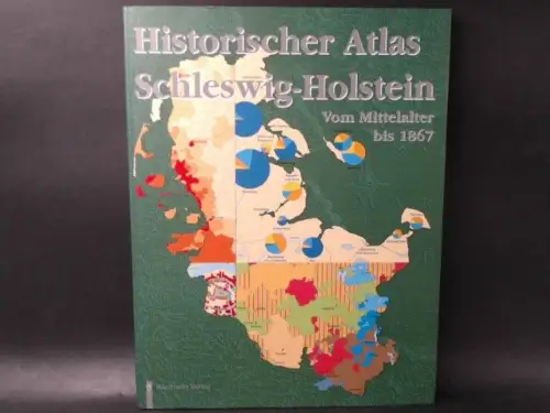 Ibs, Jürgen Hartwig (Hg.): Historischer Atlas Schleswig-Holstein. Vom Mittelalter bis 1867. 