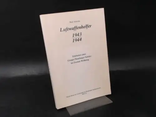 Schröder, Wulf: Luftwaffenhelfer 1943/44. Erlebnisse einer Gruppe Flensburger Schüler im Zweiten Weltkrieg. 