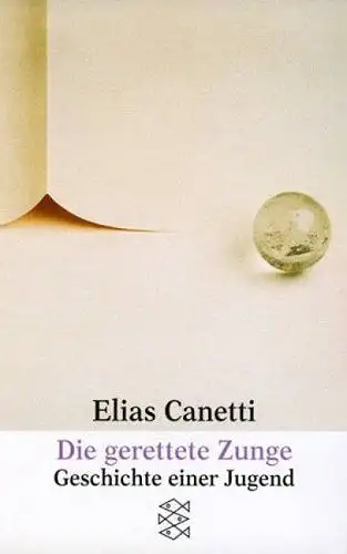 Canetti, Elias: Die gerettete Zunge. Geschichte einer Jugend. 