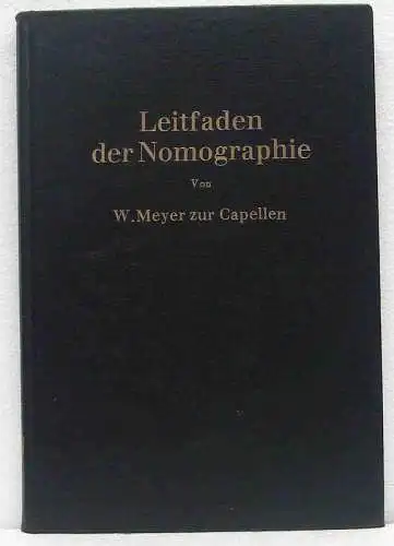 Capellen, W. Meyer zur: Leitfaden der Nomographie. 