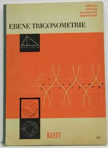 Lambacher, Theophil & Schweizer, Willhelm [Hrsg.]: Ebene Trigonometrie. Mathematisches Unterrichtswerk für höhere Schulen. 