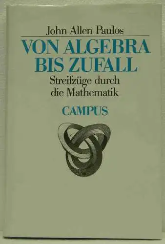 Paulos, John Allen: Von Algebra bis Zufall. Streifzüge durch die Mathematik. 