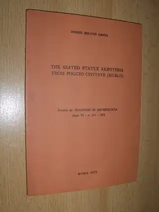 Gantz, Ingrid Edlund: THE SEATED STATUE AKROTERIA FROM POGGIO CIVITATE (MURLO). Sonderdruck - Estratto da: DIALOGHI DI ARCHEOLOGIA Anno VI - n. 2-3 - 1972. 