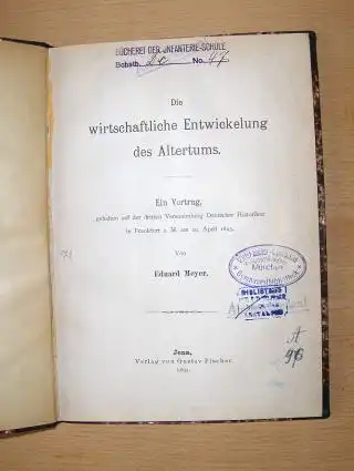 Meyer *, Eduard: Die wirtschaftliche Entwickelung des Altertums. Ein Vortrag, gehalten auf der dritten Versammlung Deutscher Historiker in Frankfurt a. M. am 20. April 1895. 