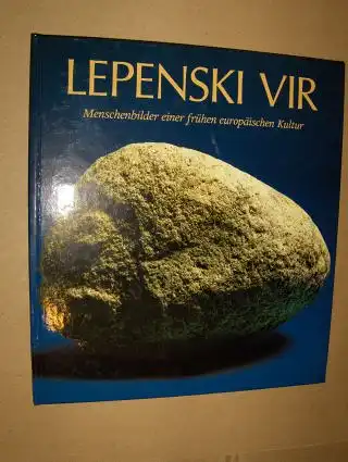 Srejovic (Einführung), Dragoslav und Ljubinka Babovic: LEPENSKI VIR *. Menschenbilder einer frühen europäischen Kultur.