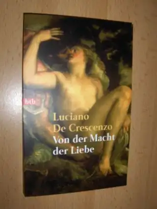 Crescenzo, Luciano De: Von der Macht der Liebe *. Geschichten aus der Antike. 