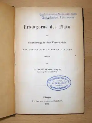 Westermayer, Dr. Adolf: Protagoras des Plato - zur Einführung in das Verständnis der ersten platonischen Dialoge erklärt. 