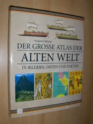 Oliphant, Margaret: DER GROSSE ATLAS DER ALTEN WELT. IN BILDERN, DATEN UND FAKTEN. 