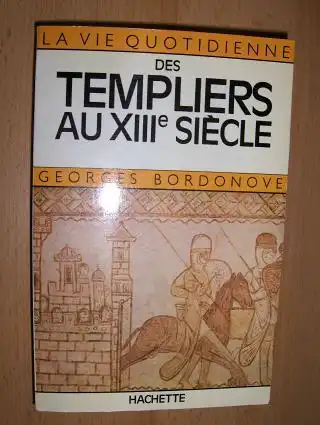 Bordonove, Georges: LES TEMPLIERS AU XIIIe SIECLE *. 