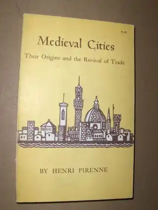 Pirenne, Henri and Frank D. Hasley (Translated fr.French): Medieval Cities. Theirs origins and the revival of Trade. 