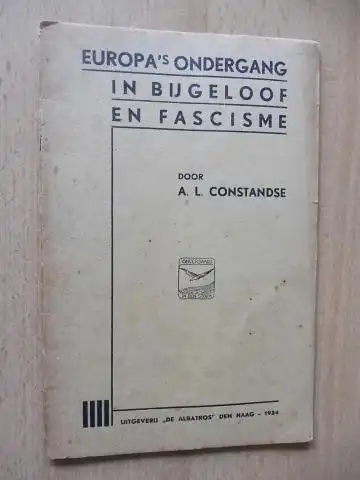 Constandse, A. L: EUROPA`s ONDERGANG IN BIJGELOOF EN FASCISME. 