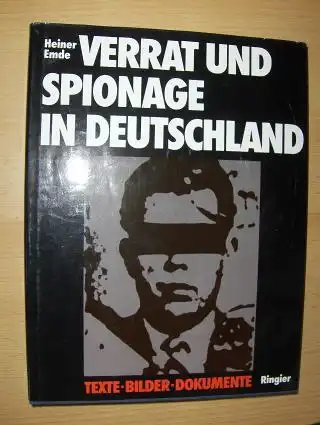 Emde, Heiner: VERRAT UND SPIONAGE IN DEUTSCHLAND. TEXTE-BILDER-DOKUMENTE. 