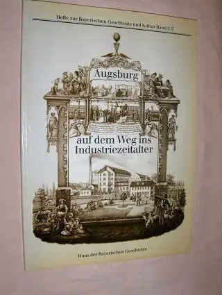 Plößl, Elisabeth: Augsburg auf dem Weg ins Industriezeitalter *. 