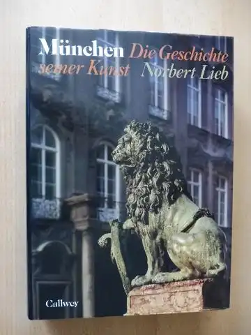 Lieb, Norbert: München - Die Geschichte seiner Kunst. 