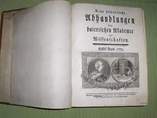 Neue historische ABHANDLUNGEN der baierischen (bayerischen) Akademie der Wissenschaften. Erster Band 1779. 