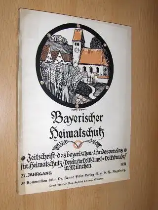 Ritz, Josef M: Bayerischer Heimatschutz - Zeitschrift des bayerischen Landesvereins für Heimatschutz - Verein für Volkskunst u. Volkskunde - in München. 27. JAHRGANG 1931 *. 
