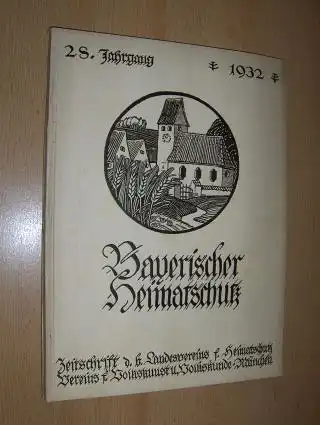 Ritz, Josef M: Bayerischer Heimatschutz - 28. Jahrgang 1932 *. Zeitschrift für Volkskunst und Volkskunde, Heimatschutz und Denkmalpflege. 