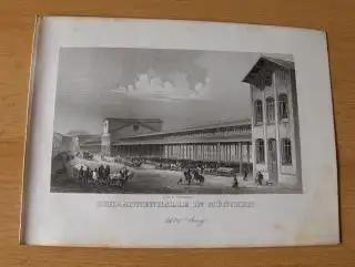 ORIGINAL- STAHLSTICH : SCHRANNENHALLE IN MÜNCHEN. Mit Staffage mit Wägen, Kutsche, Stände, Markt. 