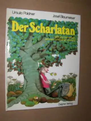 Poldner (Text), Ursula und Josef Blaumeiser (Zeichn.): Der Scharlatan ... laßt uns mal sehen, was ein Schlawiner so treibt. 