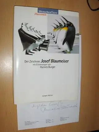Blaumeiser, Michael u. Anneliese * und Hannes Burger: Menschen Tiere Illusionen - Der Zeichner Josef Blaumeiser - Mit Erinnerungen von Hannes Burger. + AUTOGRAPH *. 