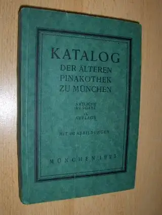 Reber, Franz von: KATALOG DER ÄLTEREN PINAKOTHEK ZU MÜNCHEN. AMTLICHE (ILLUSTRIERTE) AUSGABE. 